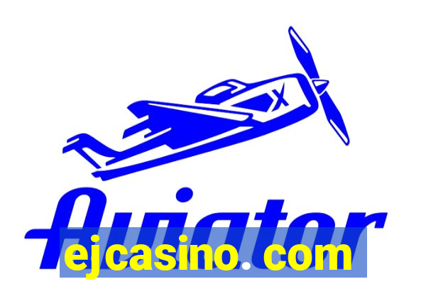 ejcasino. com